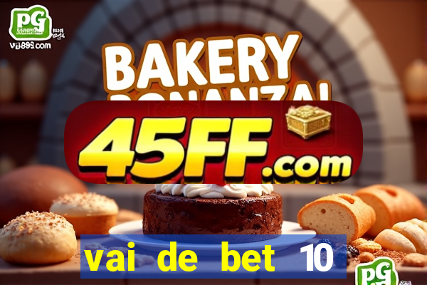 vai de bet 10 reais no cadastro